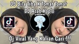 DJ BILA TIBA X TOMAT TOMAT | DJ AZAB REMIX KOPLO VIRAL TIK TOK TERBARU 2023 YANG KALIAN CARI !