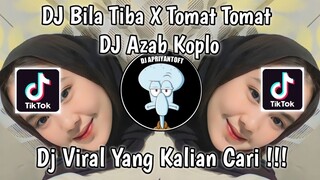 DJ BILA TIBA X TOMAT TOMAT | DJ AZAB REMIX KOPLO VIRAL TIK TOK TERBARU 2023 YANG KALIAN CARI !