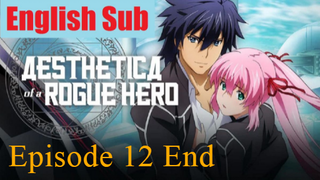 Aesthetica of a Rogue Hero Episode 12 End