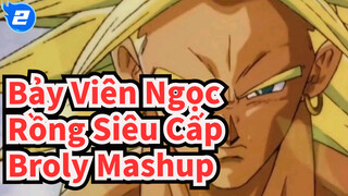 Mashup Broly bản cũ | Bảy Viên Ngọc Rồng Super_2