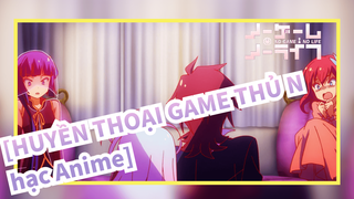 [HUYỀN THOẠI GAME THỦ Nhạc Anime] Bạn gọi cái này mà là "Huyền thoại game thủ" sao?