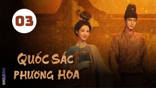 Tập 3| Quốc Sắc Phương Hoa - Flourished Peony (Dương Tử, Lý Hiện, Ngụy Triết Minh,...).
