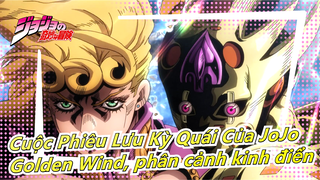 [Cuộc Phiêu Lưu Kỳ Quái của JoJo/Mashup] Những phân cảnh kinh điển của Golden Wind