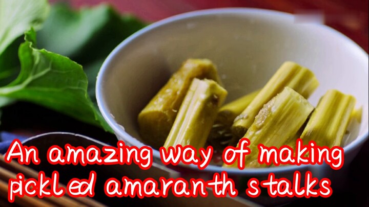 An amazing way of making pickled amaranth stalks 