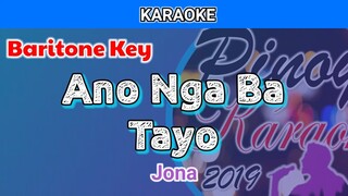 Ano Nga Ba Tayo by Jona (Karaoke : Baritone Key : Male Key)