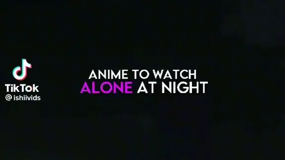Anime that you should watch when you are alone at night. - Bilibili