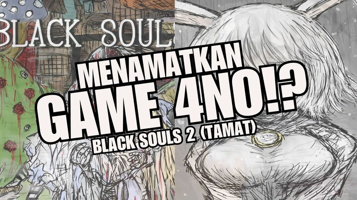 NAMATIN BLACK SOULS 2 - Black Souls 2 (Tamat)