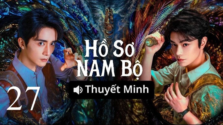 Hồ Sơ Nam Bộ (Archives The Nanyang Mystery) Full HD - Tập 27 (Thuyết Minh)
