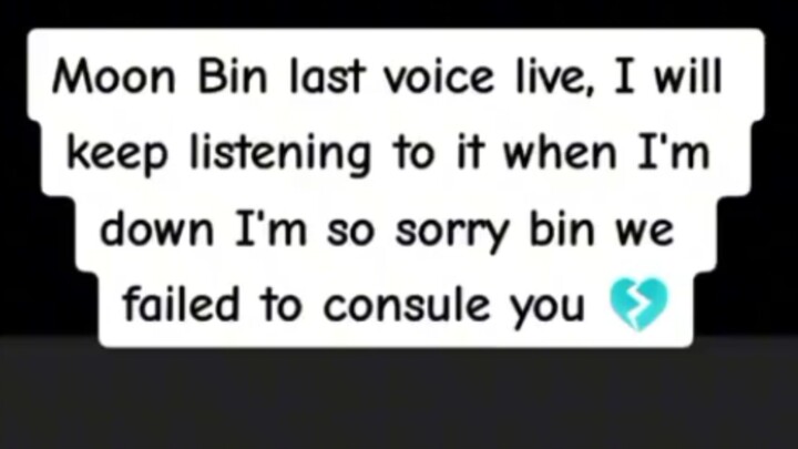 moonbin last voice these will be the best memories of moonbin consoling us who are depressed 😔