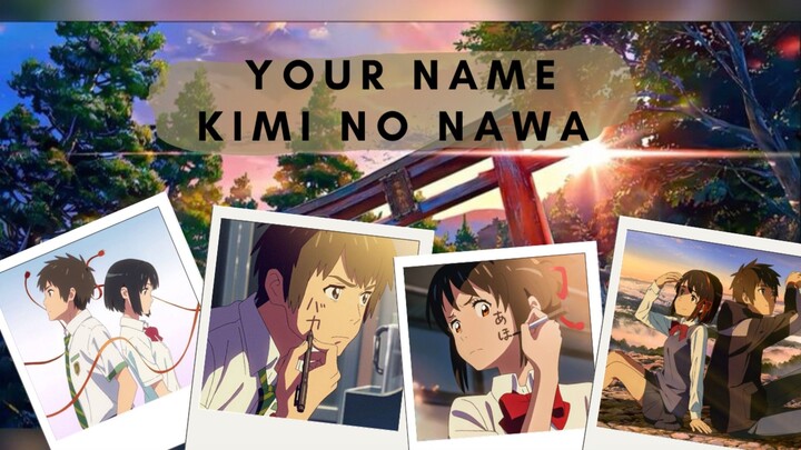 Kimi no nawa ( your name)