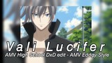 AMV High School DxD edit  - AMV Eddgy Style - Vali Lucifer Moments