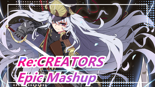 [Re:CREATORS] Epic Mashup