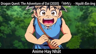 Dragon Quest: The Adventure of Dai (2020) 「AMV」 - Người đàn ông | Hay nhất