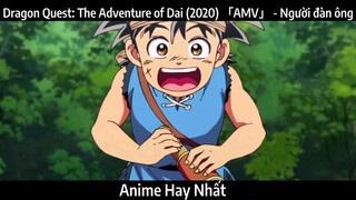 Dragon Quest: The Adventure of Dai (2020) 「AMV」 - Người đàn ông | Hay nhất