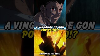 A VINGANÇA DE GON POR KAITO!?😱 Hunter X Hunter #shorts