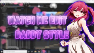 watch me edit #3 - daddy style