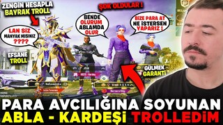 PARA AVCILIĞINA SOYUNAN ABLA KARDEŞİ TROLLEDİM - PUBG MOBİLE