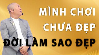 Cuộc đời mình chưa TỐT ĐẸP vì mình sống CHƯA ĐẸP | Nguyễn Phùng Phong