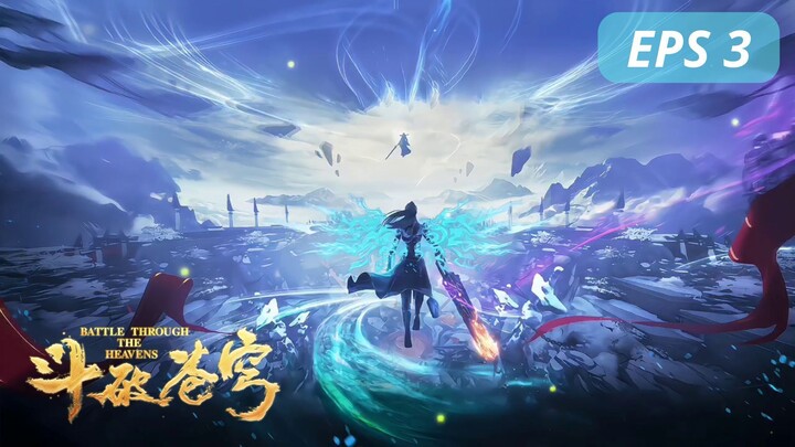 🔴 BATTLE THROUGH THE HEAVENS SUB INDO EPS 3