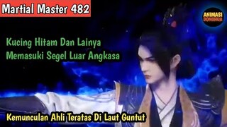 Martial Master 482 ‼️Kemunculan Ahli Ahli Kuat..Kucing Hitam Dan Lainya Memasuki Segel Luar Angkasa.