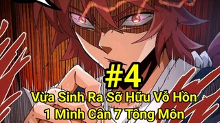 Tập 4: Vừa Sinh Ra Đã Sở Hữu Võ Hồn"1 Mình Đánh 7 Tông Môn"Xưng Bá Thiên Hạ