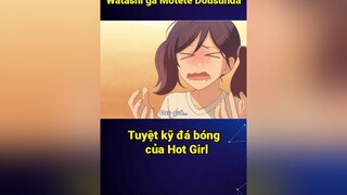 Đá gì kì vậy trời 🥺 animeedit anime fyp fypシ vplay itap watashigamotetedousunda