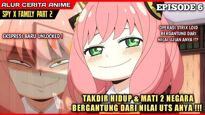 NILAI UTS ANYA MENENTUKAN TAKDIR 2 NEGARA ⁉️ - Alur Cerita Anime Spy x Family Season 2 Episode 6