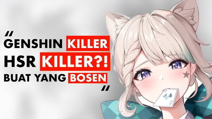 “SANG KILLER SEMOGA TIDAK KE KILL DULUAN” GAME RINGAN TAPI BAGUS BUAT YANG BOSEN GENSHIN & HSR