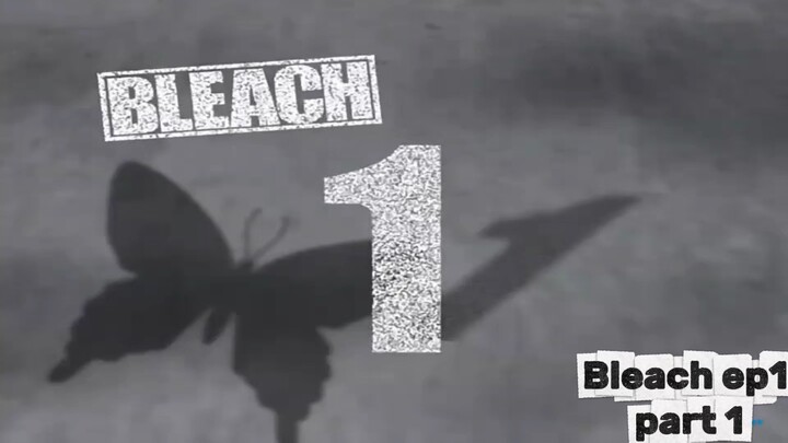 Bleach Ep 1 Part 1 Tagalog dubbed