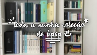 TODA A MINHA COLEÇÃO DE KPOP ✨11 ANOS✨