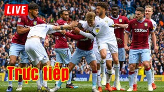 🔴 Trực tiếp Aston Villa vs Leeds | Vòng 24 Premier League