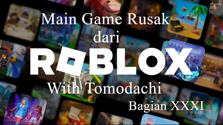 Main Game Rusak dari Roblox With Tomodachi Bagian XXXI