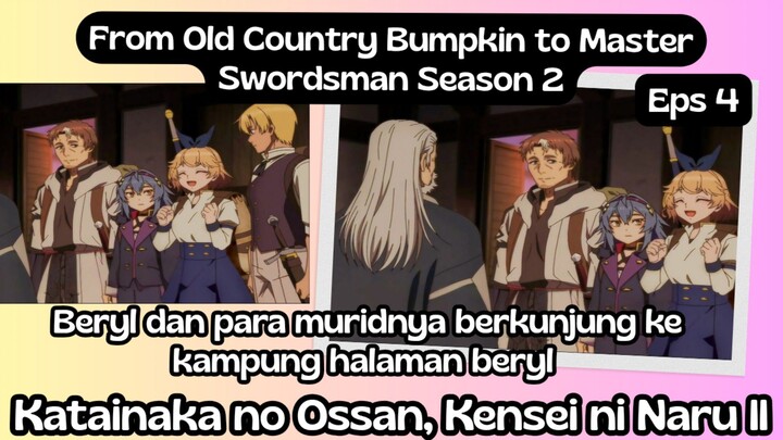 From Old Country Bumpkin to Master Swordsman Season 2 eps- Beryl pulang kampung bersama temannya