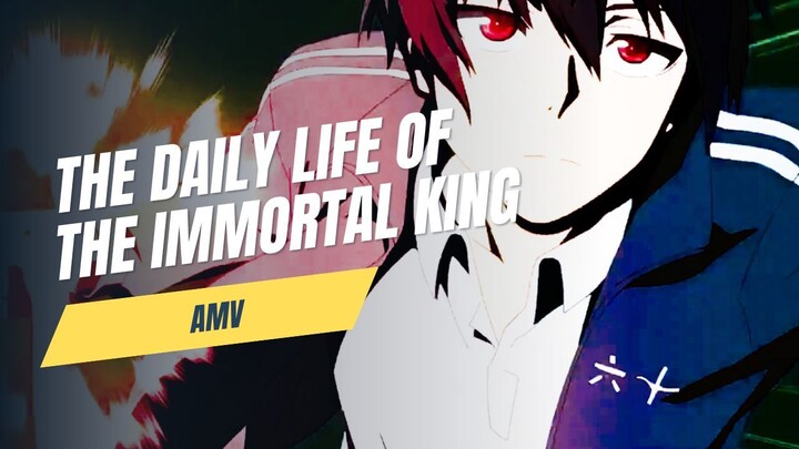 THE DAILY LIFE OF THE IMMORTAL KING「AMV」