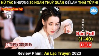 [Review Phim Bộ] An Lạc Truyện | Bản Full (1-40) Tập 1-10 | Sen Phim Review