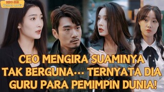 【IndoSub】CEO Mengira Suaminya Tak Berguna… Ternyata Dia Guru Para Pemimpin Dunia!#drama #minidrama