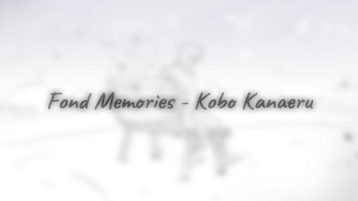 Fond Memories - Kobo Kanaeru Cover