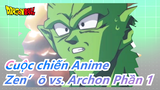 [Cuộc chiến Anime] Zen’ō vs. Archon Phần 1