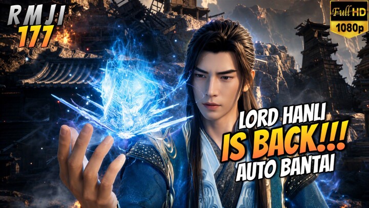 LORD HANLI IS BACK!! _ A Record Of A Mortals Journey To Imortality Eps 177
