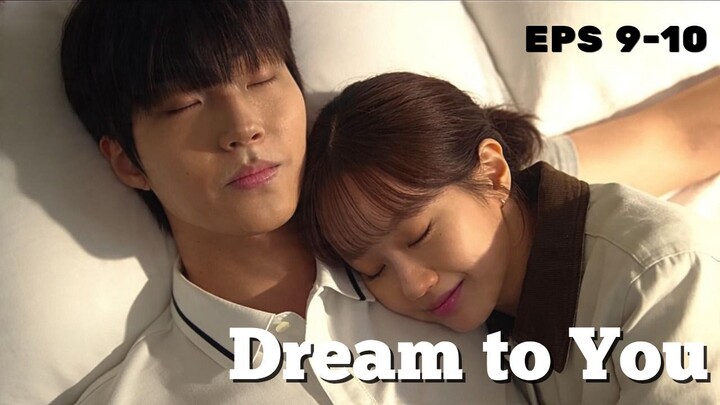 Dream To You Episode 9-10 Subtitle Bahasa Indonesia