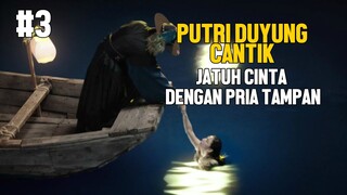 PUTRI DUYUNG JATUH CINTA DENGAN PRIA TAMPAN - ALUR CERITA FILM #3