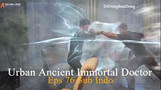 Urban Ancient Immortal Doctor Eps 76 Sub Indo