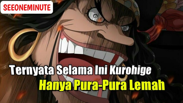 3 Bukti Kalau Kurohige Hanya Pura-Pura Lemah Selama Ini || One Piece