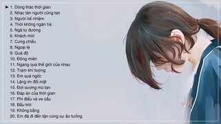 [Playlist] NHẠC TRUNG QUỐC TÂM TRẠNG TRUNG QUỐC HAY NHẤT