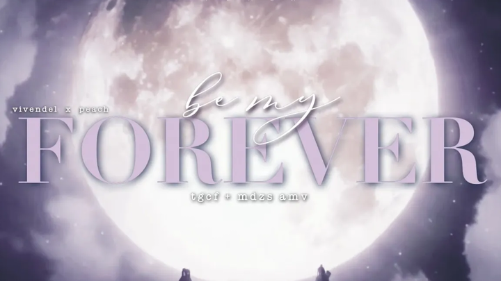 Be My Forever คำอวยพรจากเจ้าหน้าที่สวรรค์ + โม่เต้า ซูซี่ AMV *ร่วมมือกัน*