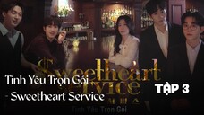 Tập 3 || Tình Yêu Trọn Gói - Sweetheart Service