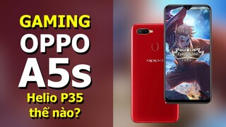 OPPO A5s chơi Liên Quân và PUBG Mobile thế nào với Helio P35?