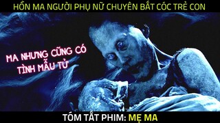 Tóm Tắt Phim Kinh Dị: MẸ MA - Hồn Ma Người Phụ Nữ Chuyên Bắt Cóc Trẻ Con | Hủ Tiếu Gõ TV