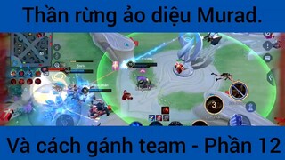 Thần rừng ảo diệu Murad và cách gánh team #12