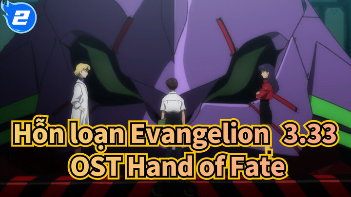 [Hỗn loạn Evangelion: 3.33] OST Hand of fate_2